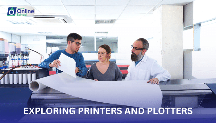 Lesson 15: From Digital to Print: Exploring Printers and Plotters